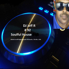 DJ Jeff R Soulful House # 92