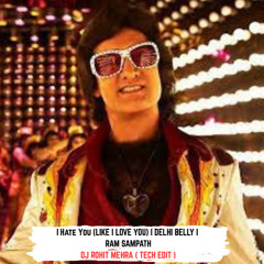 I HATE YOU LIKE I LOVE YOU - DJ ROHIT MEHRA MIX ( TECH EDIT )