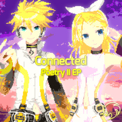 SuperSoniker - Connected (feat. Kagamine Len & Rin)