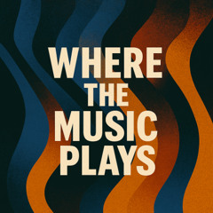 Where the Music Plays