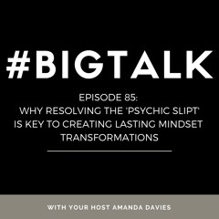 Episode 85 - Why Resolving the 'Psychic Split' is Key to Creating Lasting Mindset Transformations