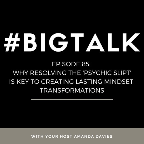 Episode 85 - Why Resolving the 'Psychic Split' is Key to Creating Lasting Mindset Transformations