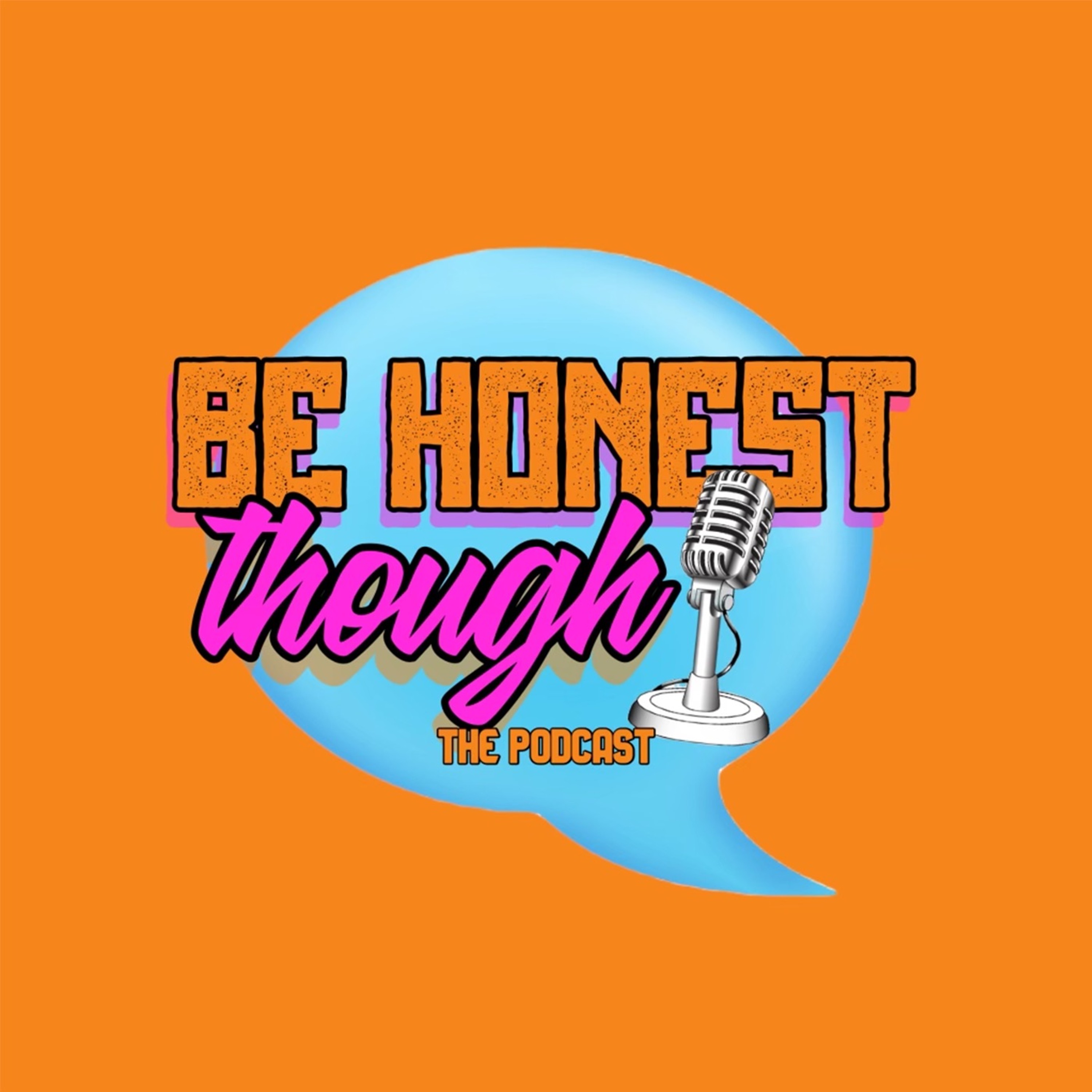 Be Honest Though