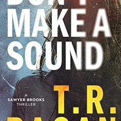 free KINDLE 💞 Don't Make a Sound: A Sawyer Brooks Thriller by  T.R. Ragan KINDLE PDF