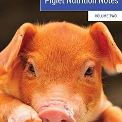 [ACCESS] KINDLE PDF EBOOK EPUB Piglet Nutrition Notes Volume 2 by  Ioannis Mavromicha