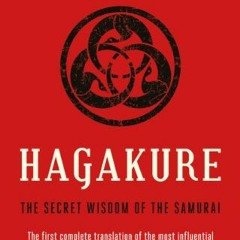 Get [KINDLE PDF EBOOK EPUB] Hagakure: The Secret Wisdom of the Samurai by  Yamamoto T