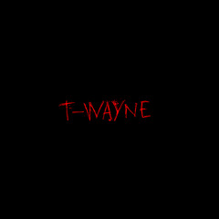 I Am T-Wayne