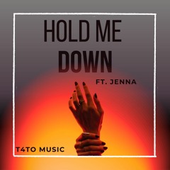 Hold Me Down - Ft. Jenna (T4to Remix)