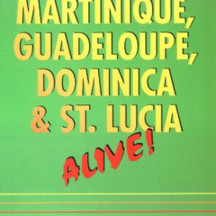 GET KINDLE 💌 Martinique, Guadeloupe, Dominica & St. Lucia by  Lynne M. Sullivan EPUB