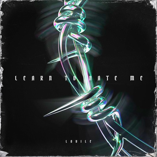 LEARN TO HATE ME