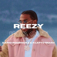 REEZY - IN & OUT (Dario Rodriguez & KLEPTO Remix)