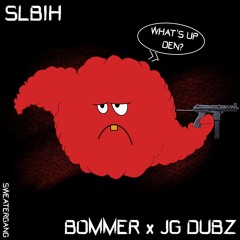 BOMMER x JG DUBZ - SLB [CLIP]