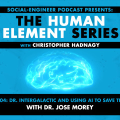 Ep. 304 - Human Element Series - Dr. Intergalactic and Using AI to Save The World with Dr. Jose Morey