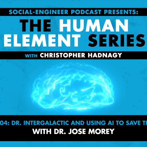 Ep. 304 - Human Element Series - Dr. Intergalactic and Using AI to Save The World with Dr. Jose Morey