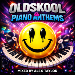 OLDSKOOL AND PIANO ANTHEMS