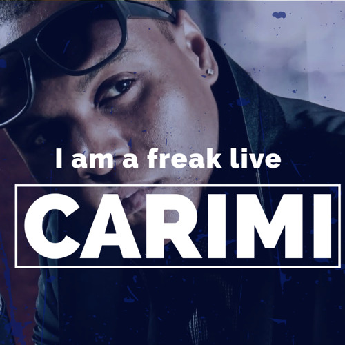 I AM  A FREAK  ( CARIMI LIVE 🇭🇹 2013)