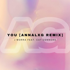 YOU [ANNALXG Remix] - J Worra feat. Cat Connors