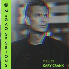 Cary Crank @ MEGAO Sessions April 2021