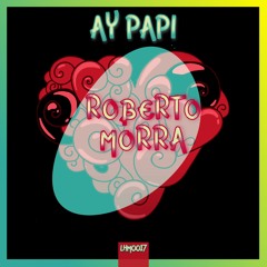 Roberto Morra - Ay Papi