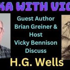 Fika With Vicky - Topic  H  G  Wells - Guest  Author Brian Greiner