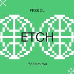 Etch - YOSHIMITSU三(よしみつ) [FREE DL]