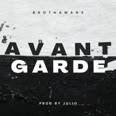 AVANT GARDE x BrothaMans prod julio