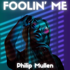 Foolin' Me - Philip Mullen