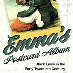 GET EBOOK EPUB KINDLE PDF Emma's Postcard Album: Black Lives in the Early Twentieth C