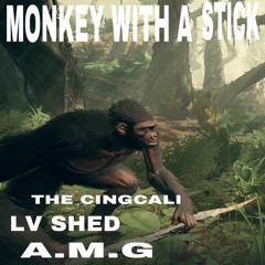 Monkey With A Stick (Feat. LV Shed & A.M.G)