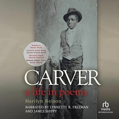 [ACCESS] EBOOK 📔 Carver: A Life in Poems by  Marilyn Nelson,James Shippy,Lynnette R.