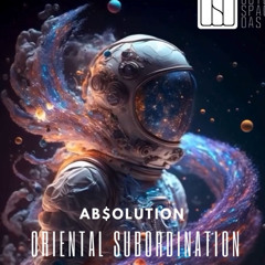 Ab$olution - Oriental Subordination (Original mix)