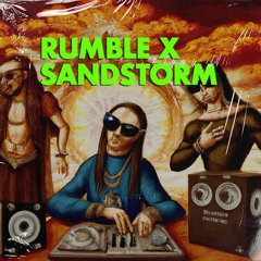 Rumble x Sandstorm (Dan Aux's Pickled Edit)