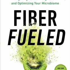 Download Fiber Fueled: The Plant-Based Gut Health Program for Losing Weight,