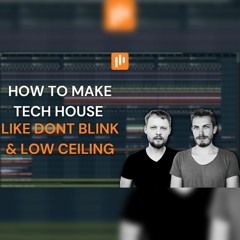 How To Make Tech House Like Dont Blink & Low Ceiling Tutorial + CLICK "BUY" FOR FREE FLP 🔥