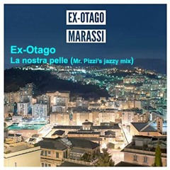 Ex-Otago -  La Nostra Pelle (Mr. Pizzi's jazzy mix)