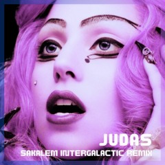 Lady Gaga, Anyma - Judas (Sakalem Intergalactic Remix)