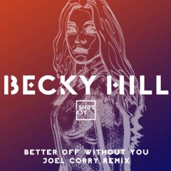 Becky Hill-Better Off Without You(Joel Corry Remix)