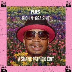 Plies - Rich N*gga Sh!t [Shane Patrick Edit]