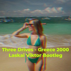Three Drives - Greece 2000 (Laskai Viktor Bootleg)