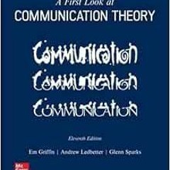[Access] KINDLE 🎯 ISE A First Look at Communication Theory by Em Griffin,Andrew M. L