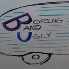 "The Boring and Ugly Podcast" Theme.mp3