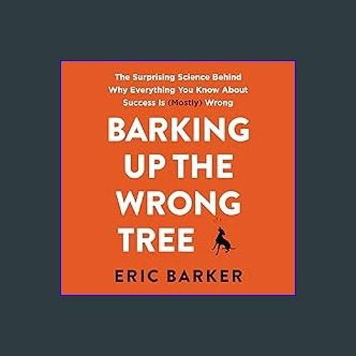 Stream {ebook} 📚 Barking up the Wrong Tree The Surprising Science