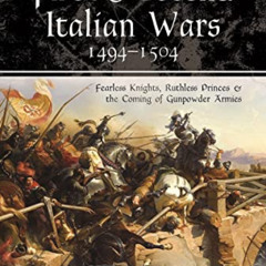 [FREE] KINDLE ✅ The First and Second Italian Wars, 1494–1504: Fearless Knights, Ruthl