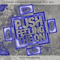Nightcrawlers - Push the feeling on (Urban Frequency Bootleg 2021 Mix)FREE DOWNLOAD