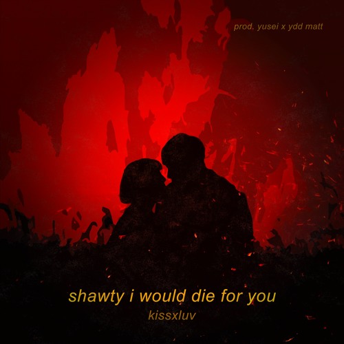 shawty i would die for you (prod. yusei x ydd matt)