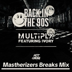 Multiply Feat. Ivory - Back In The 90's (Mastherizers Vip Breaks 135bpm)