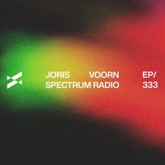 Spectrum Radio 333 by JORIS VOORN | Live from Hi, Ibiza