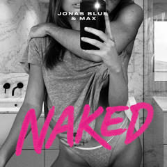 Jonas Blue, MAX - Naked