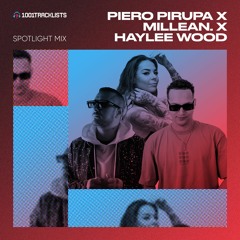 Piero Pirupa x Millean. x Haylee Wood - 1001Tracklists ‘What I Do’ Spotlight Mix