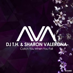 AVA444 - DJ T.H. & Sharon Valerona - Catch You When You Fall *Out Now*